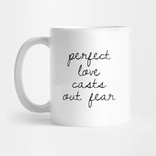 Perfect love casts out fear Mug